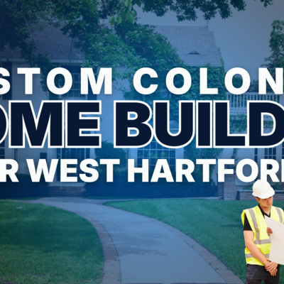 Custom colonial home builder near West Hartford CT