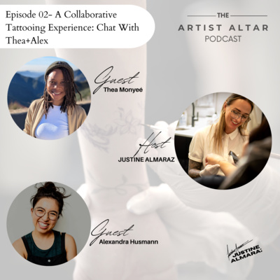 EP:2 A Collaborative Tattooing Experience: Chat With Thea + Alex