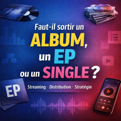 Faut-il sortir un album, un EP ou un single ?