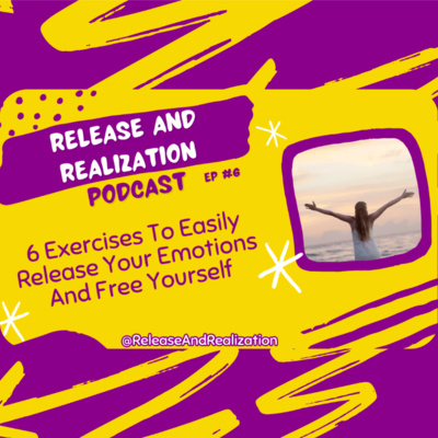 6 Exercises To Easily Release Your Emotions And Free Yourself