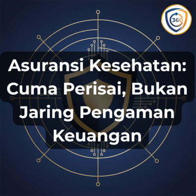 Asuransi Kesehatan: Cuma Perisai, Bukan Jaring Pengaman Keuangan