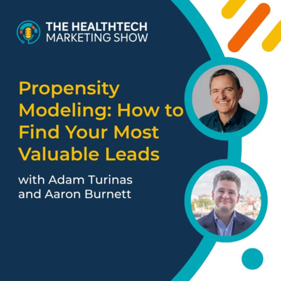Propensity Modeling: How to Find Your Most Valuable Leads