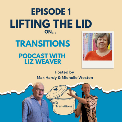 Episode 1 - Lifting the Lid on Transitions with Liz Weaver