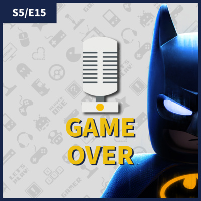 S5/E15: LEGO Batman, Yoshi & Forza Horizon