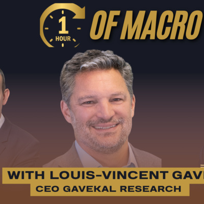 One Hour of Macro (with Louis-Vincent Gave as special guest)