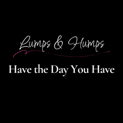 Have the Day You Have