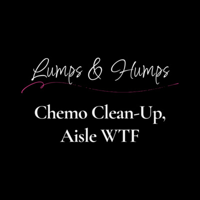 Chemo Clean-Up, Aisle WTF