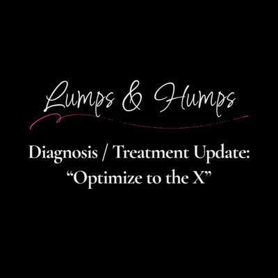 Diagnosis / Treatment Update: "Optimize to the X"