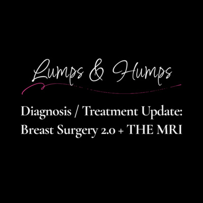 Diagnosis / Treatment Update: Breast Surgery 2.0 + THE MRI