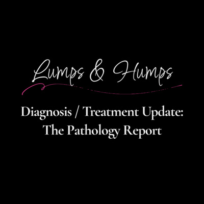 Diagnosis / Treatment Update: The Pathology Report