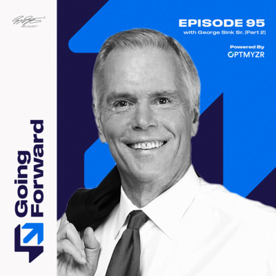 Empowering the Next Generation of Lawyers, With George Sink of George Sink P.A. Injury Lawyers | Going Forward #95 Part 2