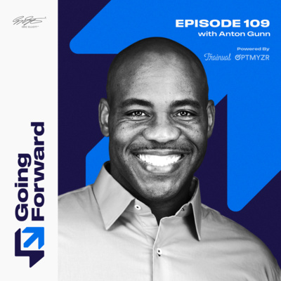 From the White House to the Boardroom: Leadership Secrets with Anton Gunn | Going Forward 109
