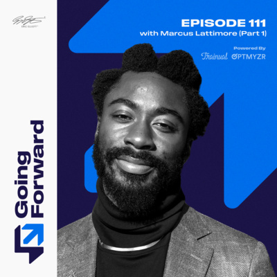 Mind Over Matter: Marcus Lattimore’s Mental Resilience After Football | Going Forward 111 Part 1
