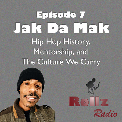 Hip Hop History, Mentorship, and the Culture We Carry with Jak Da Mak