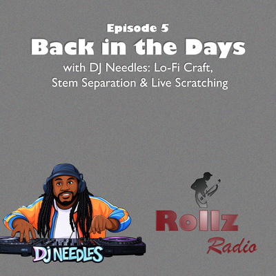 Back in The Days with DJ Needles Lo‑Fi Craft, Stem Separation, & Live Scratching