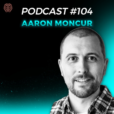 Starting Your Business & Manufacturing - Aaron Moncur | Podcast #104