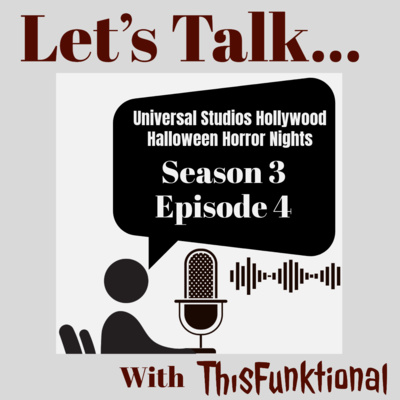 LET’S TALK… With ThisFunktional Season 3 Episode 4 - HALLOWEEN HORROR NIGHTS 2024