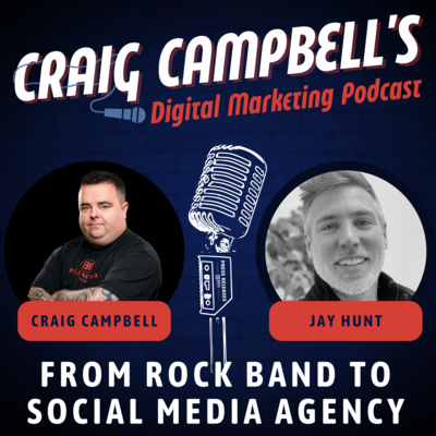 From Rock Band to Digital Marketing Agency with Jay Hunt