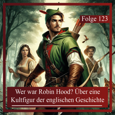 Wer war Robin Hood? Über eine Kultfigur der englischen Geschichte