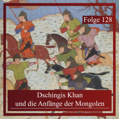 Dschingis Khan und die Anfänge der Mongolen