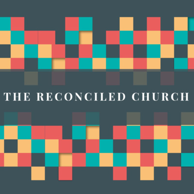 The Reconciled Church | The Healing of the Nations