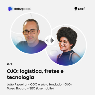 #71 OJO: logística, fretes e tecnologia
