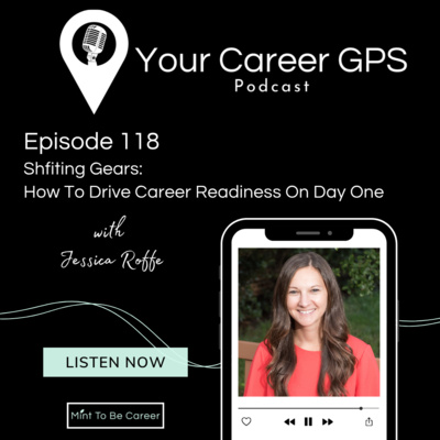 Ep. 118 Shifting Gears: How To Drive Career Readiness on Day One ( with Jessica Roffe)