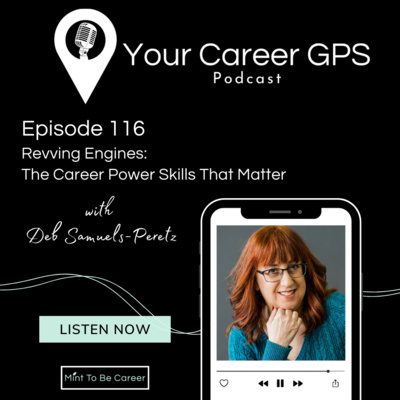 Ep. 116: Revving Engines: The Career Power Skills That Matter (With Dr. Deb Samuels-Peretz)