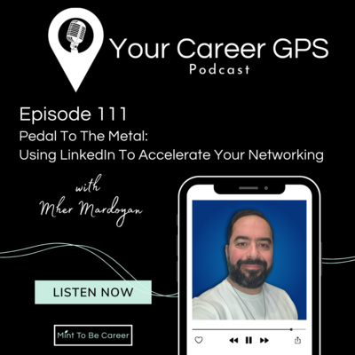 Ep. 111 Pedal To The Metal: Using LinkedIn To Accelerate Your Networking (with Mher Mardoyan)