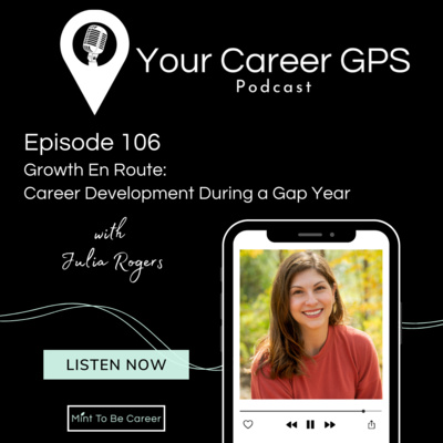 Ep. 106 Growth En Route: Career Development During A Gap Year (with Julia Rogers)