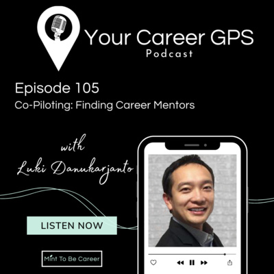 Ep. 105 Co-Piloting: Finding Career Mentors (with Luki Danukarjanto)