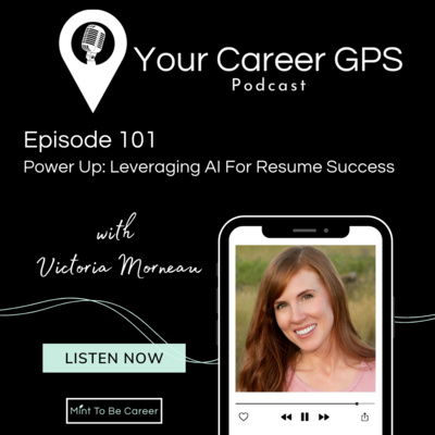 Ep 101 Power Up: Leveraging AI For Resume Success (with Victoria Morneau)