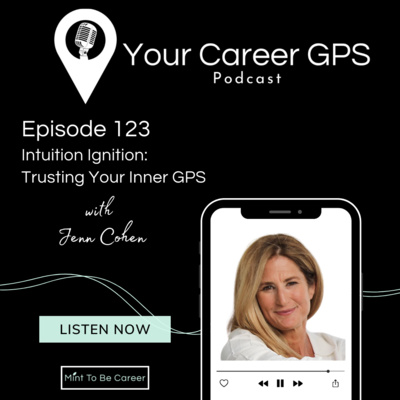 Ep. 123 Intuition Ignition: Trusting Your Inner GPS (with Jenn Cohen)