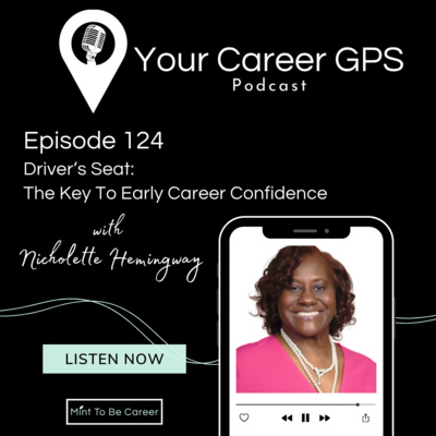  Ep. 124: Driver’s Seat: The Key To Early Career Confidence (with Nicholette Hemingway)