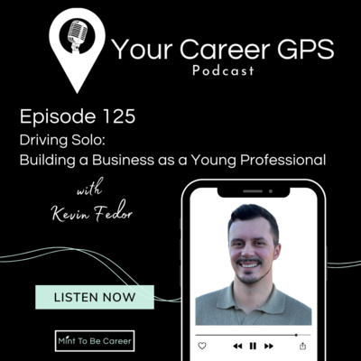 Ep. 125 Driving Solo: Building a Business as a Young Professional (with Kevin Fedor)