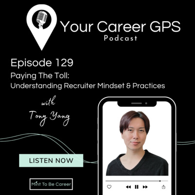 Ep. 129 Paying The Toll: Understanding Recruiter Mindset & Practices ( with Tony Yang) 