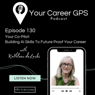 Ep. 130 Your Copilot: Navigating Your Career In The Age Of AI (with Kathleen deLaski) 