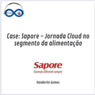 JornadaCast T4E:203 - Case Sapore, Jornada Cloud no segmento da alimentação