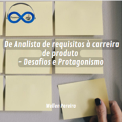 JornadaCast T4E:199 - De Analista de requisitos à carreira de produto - Desafios e Protagonismo