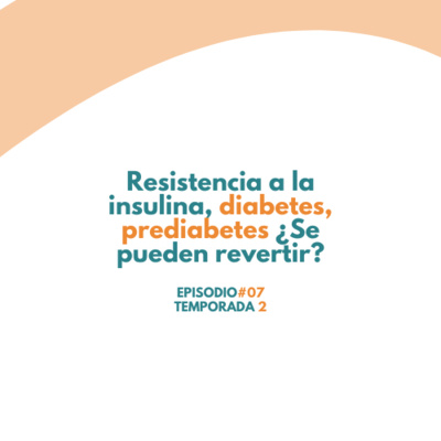 Resistencia a la insulina, diabetes, prediabetes ¿Se pueden revertir?