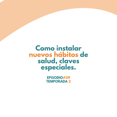 Cómo instalar nuevos hábitos de salud, claves especiales - Realmente Sano - Ep 9 Temp2