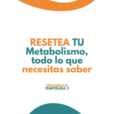 RESETEA tu Metabolismo, todo lo que necesitas saber #1