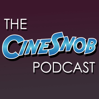 The CineSnob Podcast