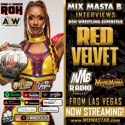 Mix Masta B Interviews ROH Wrestling Star Red Velvet On MMB Radio