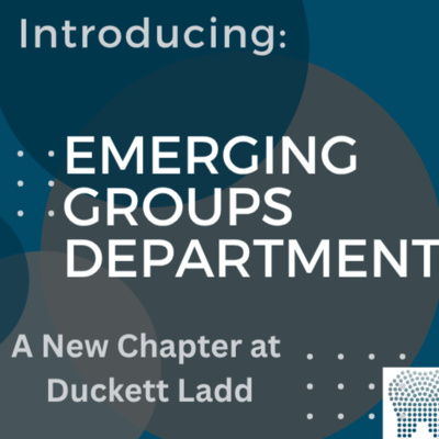 Introducing Emerging Groups Department at Duckett Ladd