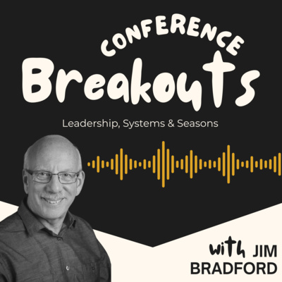 ANC 2025 Breakouts - Dr. Jim Bradford (Leadership, Systems & Seasons)