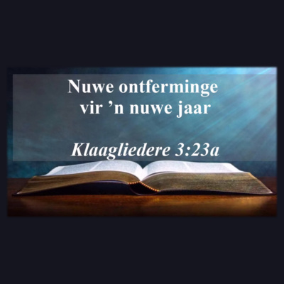 Klaagliedere 3:23a (Nuwe ontferminge vir 'n nuwe jaar)
