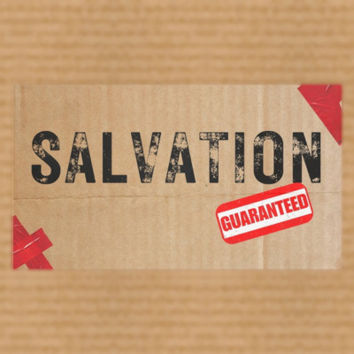 Salvation guaranteed