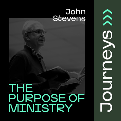 The Purpose of Ministry // John Stevens