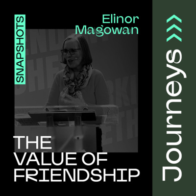 The Value of Friendship // Elinor Magowan